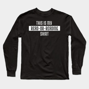 This is my read or reading Long Sleeve T-Shirt